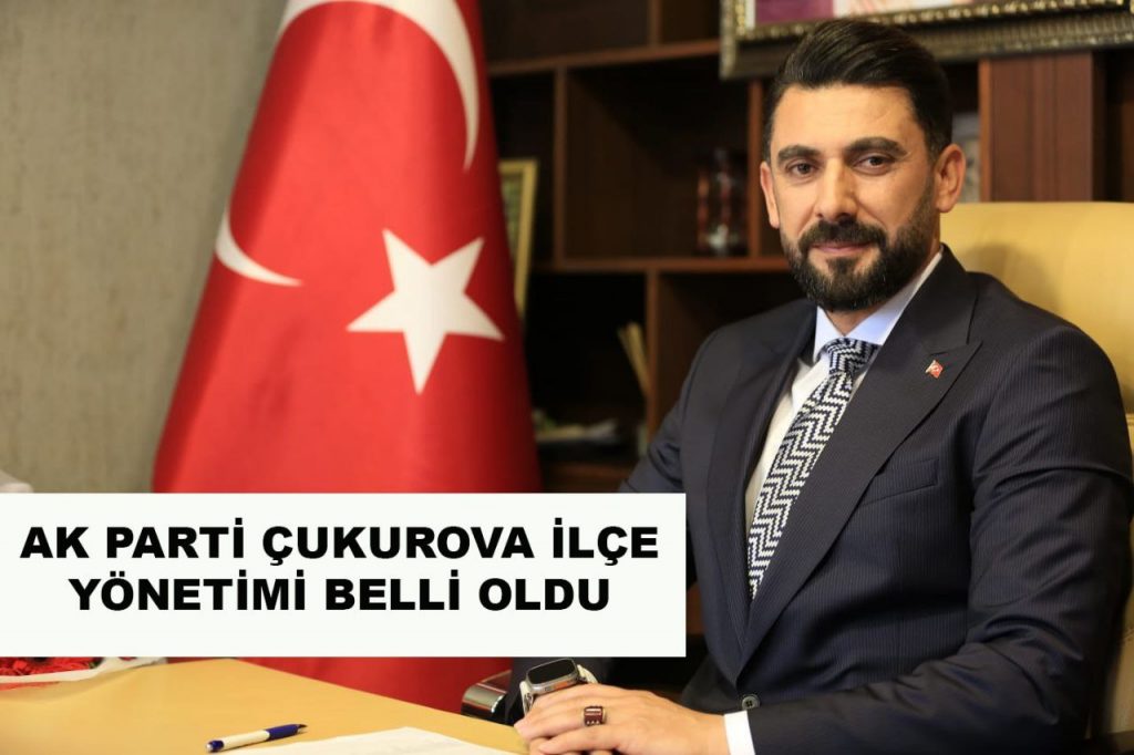 Ak Parti Çukurova İlçe Yönetimi Belli Oldu
