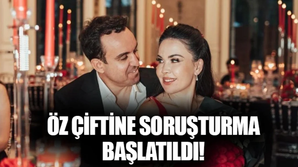 Öz Çiftine Soruşturma Başlatıldı!