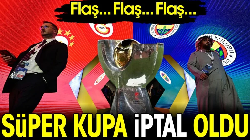 SON DAKİKA | Süper Kupa iptal edildi