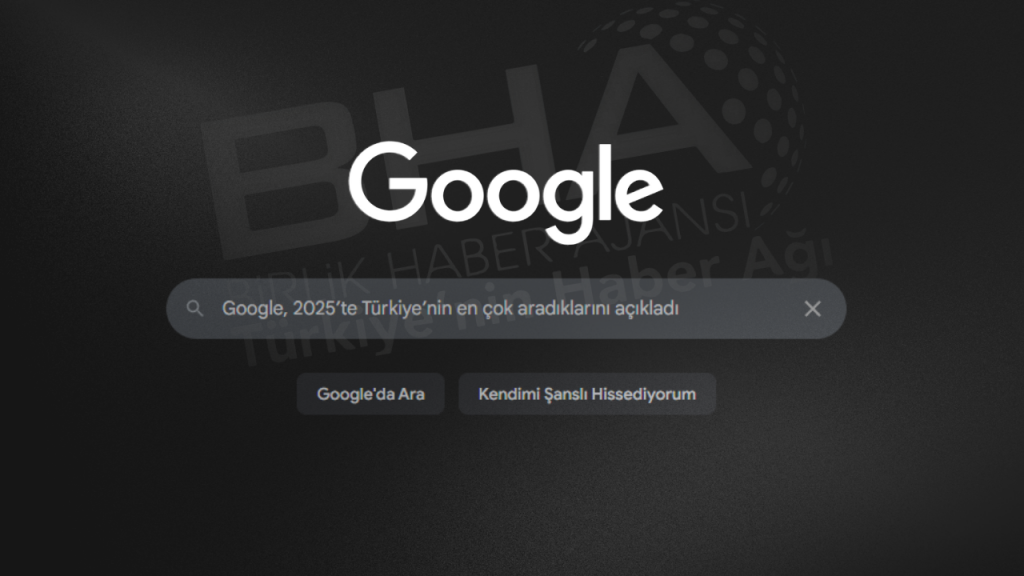 Google, 2025’te Türkiye’nin en çok aradıklarını açıkladı